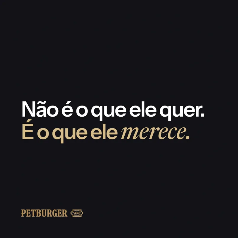 Não é o que ele quer. É o que ele merece.